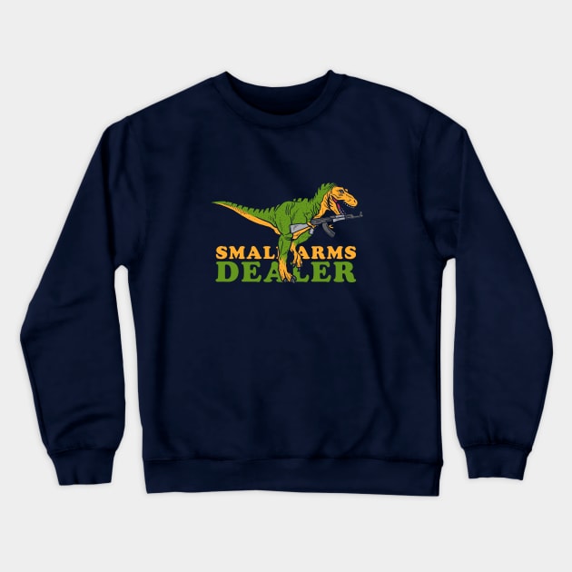 Small Arms Dealer Crewneck Sweatshirt by dumbshirts